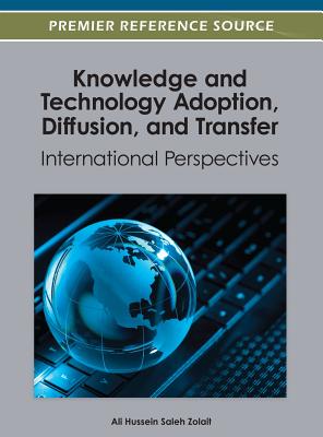 Knowledge and Technology Adoption, Diffusion, and Transfer: International Perspectives - Zolait, Ali Hussein Saleh (Editor)