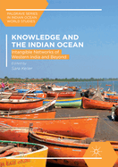 Knowledge and the Indian Ocean: Intangible Networks of Western India and Beyond