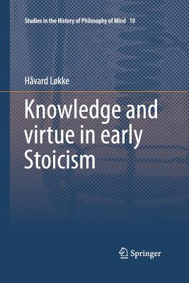 Knowledge and Virtue in Early Stoicism - Lkke, Hvard