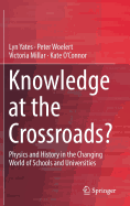 Knowledge at the Crossroads?: Physics and History in the Changing World of Schools and Universities