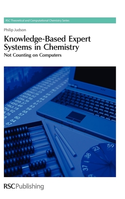 Knowledge-Based Expert Systems in Chemistry: Not Counting on Computers - Judson, Philip, and Hirst, Jonathan, Prof. (Editor), and Lim, Carmay (Editor)