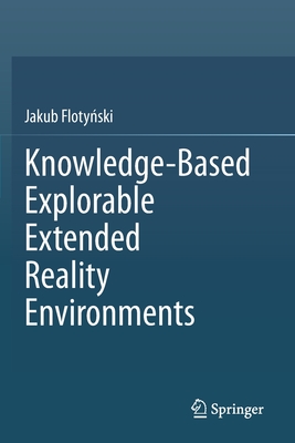 Knowledge-Based Explorable Extended Reality Environments - Flotynski, Jakub