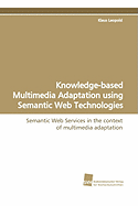 Knowledge-Based Multimedia Adaptation Using Semantic Web Technologies