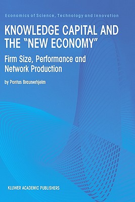 Knowledge Capital and the "New Economy": Firm Size, Performance and Network Production - Braunerhjelm, Pontus