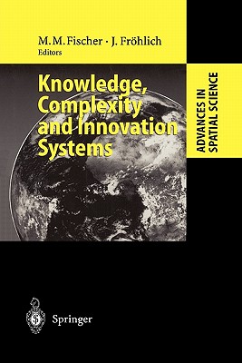 Knowledge, Complexity and Innovation Systems - Fischer, Manfred M. (Editor), and Frhlich, Josef (Editor)