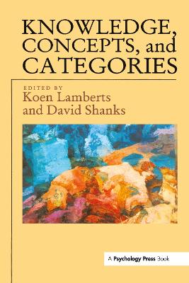 Knowledge, Concepts and Categories - Lamberts, Koen, Dr. (Editor), and Shanks, David (Editor)