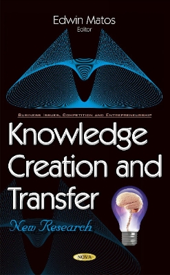Knowledge Creation & Transfer: New Research - Matos, Edwin (Editor)