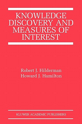 Knowledge Discovery and Measures of Interest - Hilderman, Robert J., and Hamilton, Howard J.