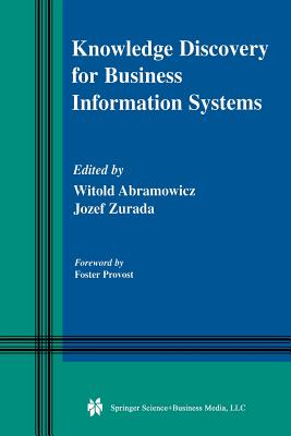 Knowledge Discovery for Business Information Systems - Abramowicz, Witold (Editor), and Zurada, Jozef M (Editor)