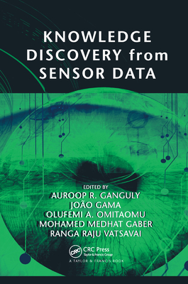 Knowledge Discovery from Sensor Data - Ganguly, Auroop R. (Editor), and Gama, Joao (Editor), and Omitaomu, Olufemi A. (Editor)