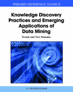 Knowledge Discovery Practices and Emerging Applications of Data Mining: Trends and New Domains