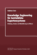 Knowledge Engineering Fr Betriebliche Expertensysteme: Erhebung, Analyse Und Modellierung Von Wissen
