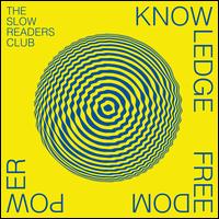 Knowledge Freedom Power - The Slow Readers Club