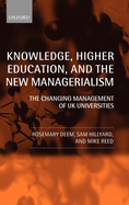 Knowledge, Higher Education, and the New Managerialism the Changing Management of UK Universities (Paperback)