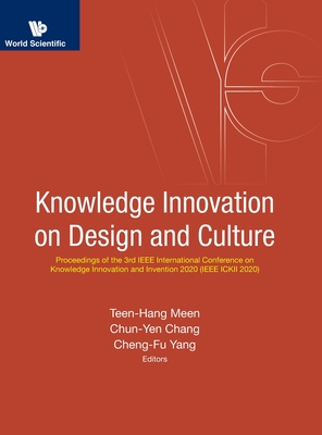 Knowledge Innovation on Design and Culture - Proceedings of the 3rd IEEE International Conference on Knowledge Innovation and Invention 2020 (IEEE Ickii 2020) - Meen, Teen-Hang (Editor), and Chang, Chun-Yen (Editor), and Yang, Cheng-Fu (Editor)