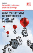 Knowledge-Intensive Entrepreneurship in Low-Tech Industries - Hirsch-Kreinsen, Hartmut (Editor), and Schwinge, Isabel (Editor)