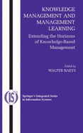 Knowledge Management and Management Learning: Extending the Horizons of Knowledge-Based Management - Baets, Walter R J (Editor)