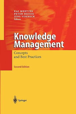 Knowledge Management: Concepts and Best Practices - Mertins, Kai (Editor), and Heisig, Peter (Editor), and Vorbeck, Jens (Editor)