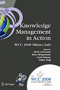 Knowledge Management in Action: Ifip 20th World Computer Congress, Conference on Knowledge Management in Action, September 7-10, 2008, Milano, Italy