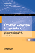 Knowledge Management in Organisations: 19th International Conference, KMO 2025, Kota Kinabalu, Malaysia, August 4-7, 2025, Proceedings, Part I