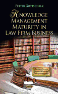 Knowledge Management Maturity in Law Firm Business. Petter Gottschalk