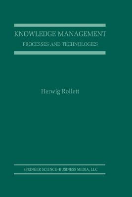 Knowledge Management: Processes and Technologies - Rollett, Herwig