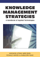 Knowledge Management Strategies: A Handbook of Applied Technologies