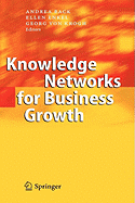 Knowledge Networks for Business Growth - Back, Andrea (Editor), and Enkel, Ellen (Editor), and Krogh, Georg Von (Editor)
