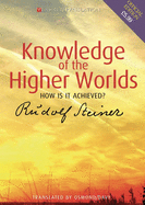 Knowledge of the Higher Worlds: How Is It Achieved? (Cw 10)