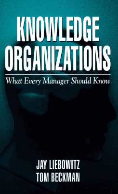 Knowledge Organizations: What Every Manager Should Know - Liebowitz, Jay, and Beckman, Thomas J