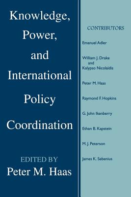 Knowledge, Power and International Policy Coordination - Haas, Peter M (Editor)