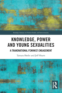 Knowledge, Power and Young Sexualities: A Transnational Feminist Engagement