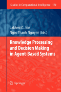 Knowledge Processing and Decision Making in Agent-Based Systems