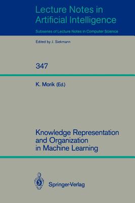 Knowledge Representation and Organization in Machine Learning - Morik, Katharina (Editor)