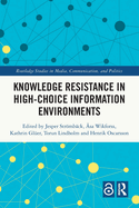 Knowledge Resistance in High-Choice Information Environments