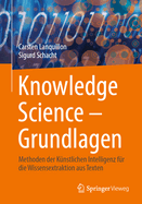 Knowledge Science - Grundlagen: Methoden der Kunstlichen Intelligenz fur die Wissensextraktion aus Texten