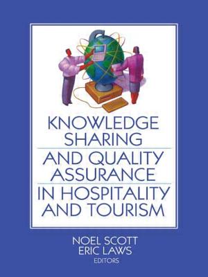 Knowledge Sharing and Quality Assurance in Hospitality and Tourism - Scott, Noel (Editor), and Laws, Eric (Editor)