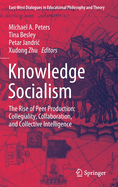 Knowledge Socialism: The Rise of Peer Production: Collegiality, Collaboration, and Collective Intelligence