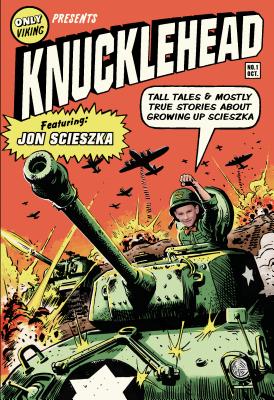 Knucklehead: Tall Tales and Mostly True Stories of Growing Up Scieszka - Scieszka, Jon