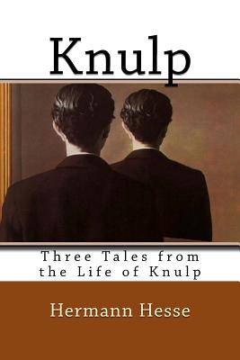 Knulp: Three Tales from the Life of Knulp - Hesse, Hermann