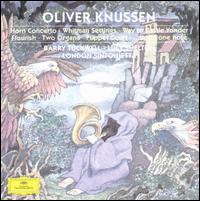 Knussen Conducts Knussen - Barry Tuckwell (horn); Christopher van Kampen (cello); Clio Gould (violin); John Constable (piano); London Sinfonietta;...