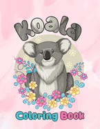 Koala Coloring Book: Koala Coloring Book for Kids 30 Adorable Koala Bear Lovers pictures for Relaxation. Koala Bear Coloring Books for Kids Ages 4-8. Koala Coloring and Activity Book for Toddlers. Cute Mammal Animals Coloring Book for Kids ages 4-8.