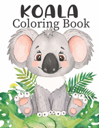 Koala Coloring Book: with 50 Super Fun Coloring Pages of Koala ( A Kids Activate Book)