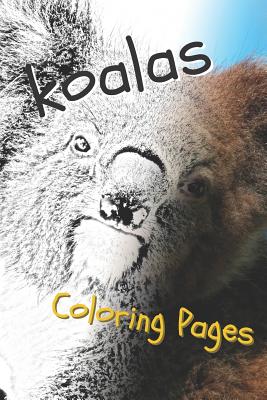 Koala Coloring Pages: Beautiful Drawings for Adults Relaxation and for Kids - Sheets, Coloring