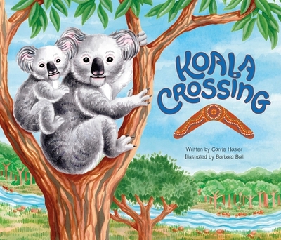 Koala Crossing - Hasler, Carrie, and San Diego Zoo Wildlife Alliance Press