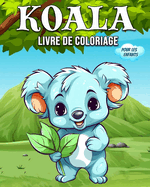 Koala Livre de Coloriage Pour les Enfants: Hermoso Libro Koala - Libro para Colorear del Oso Koala para Nios y Pequeos