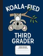 Koalafied Third Grader Wide Ruled Composition Book: Primary Notebook for 3rd Grade Students