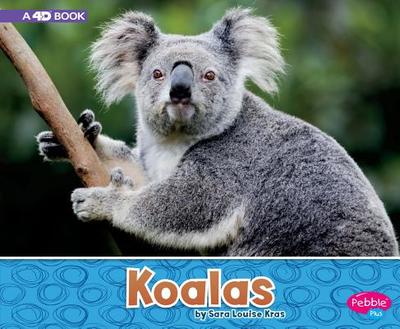 Koalas: A 4D Book - Kras, Sara Louise