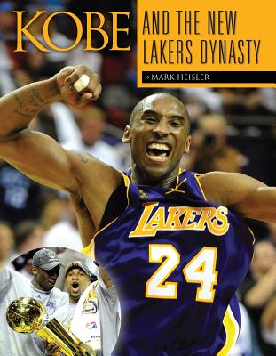 Kobe and the New Lakers Dynasty - Heisler, Mark
