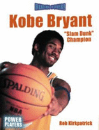 Kobe Bryant: Slam Dunk Champion - Kirkpatrick, Rob